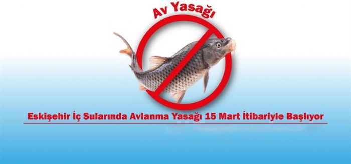 Eskiehirde avlanma yasa 15 Mart itibariyle balyor