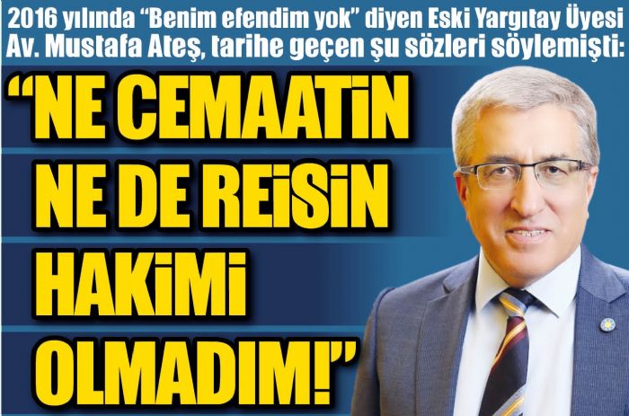 Y Partili Mustafa Ate: Ne Cemaatin Ne De Reisin Hakimi Olmadm!